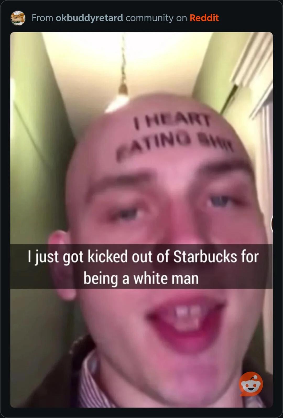 From okbuddyretard community o I just got kicked out of Starbucks for LELVERTICINED