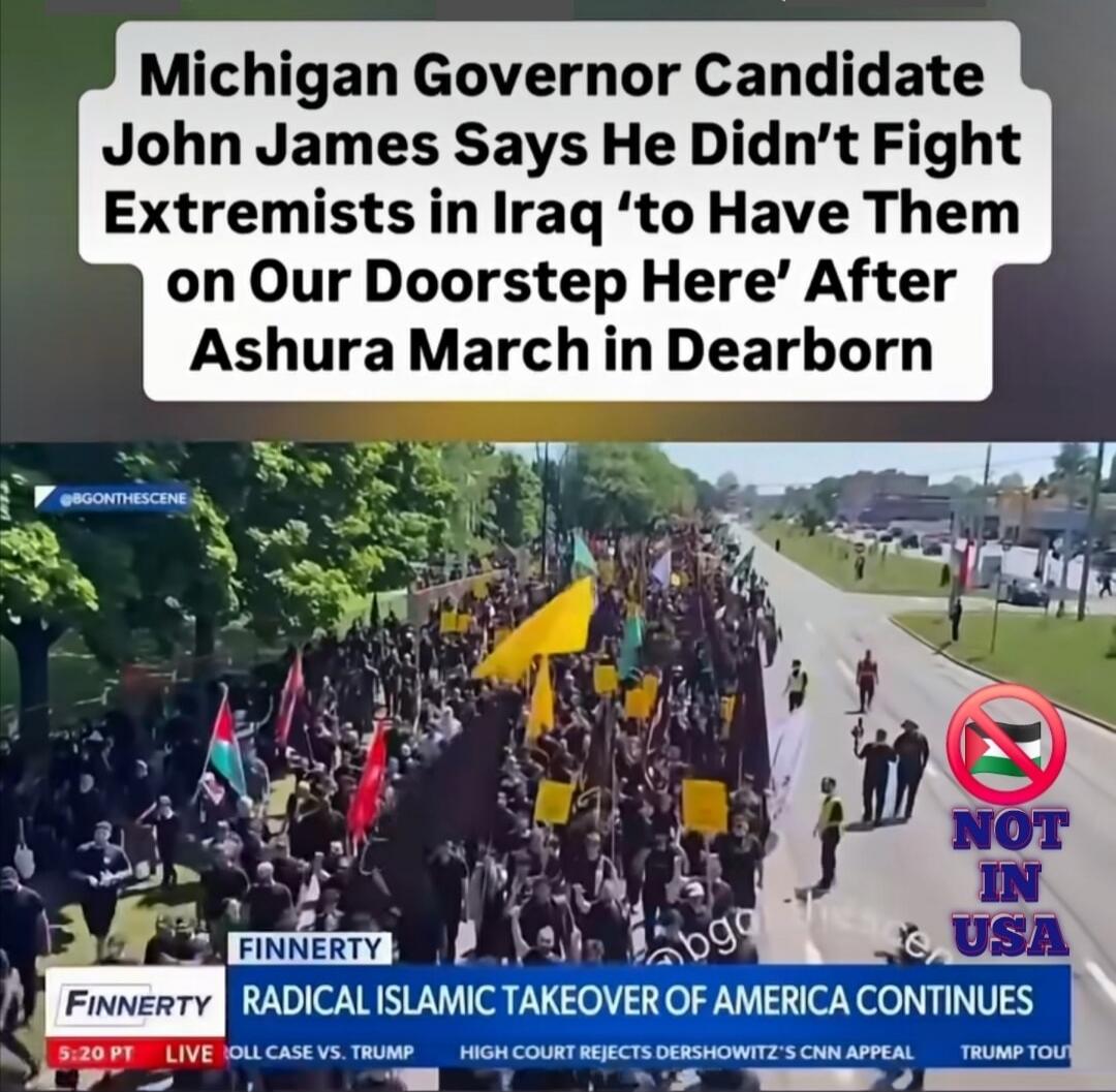 Michigan Governor Candidate John James Says He Didn't Fight Extremists in Iraq 'to Have Them on Our Doorstep Here' After Ashura March in Dearborn. FINNERTY. RADICAL ISLAMIC TAKEOVER OF AMERICA CONTINUES. NOT IN USA.