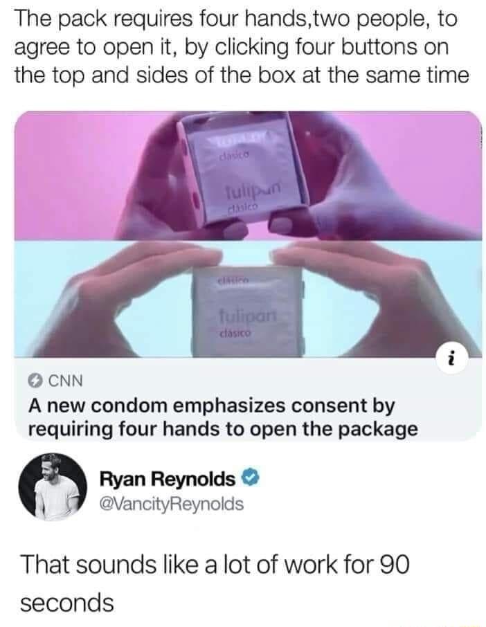The pack requires four handstwo people to agree to open it by clicking four buttons on the top and sides of the box at the same time CNN A new condom emphasizes consent by requiring four hands to open the package Ryan Reynolds i VancityReynolds That sounds like a lot of work for 90 seconds