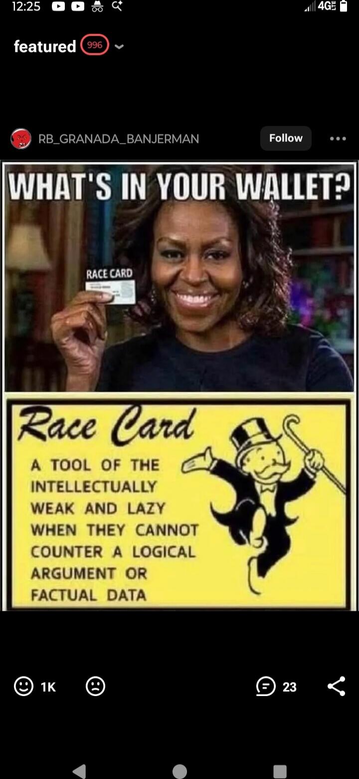 WHAT'S IN YOUR WALLET?
Race Card
A TOOL OF THE INTELLECTUALLY WEAK AND LAZY WHEN THEY CANNOT COUNTER A LOGICAL ARGUMENT OR FACTUAL DATA
