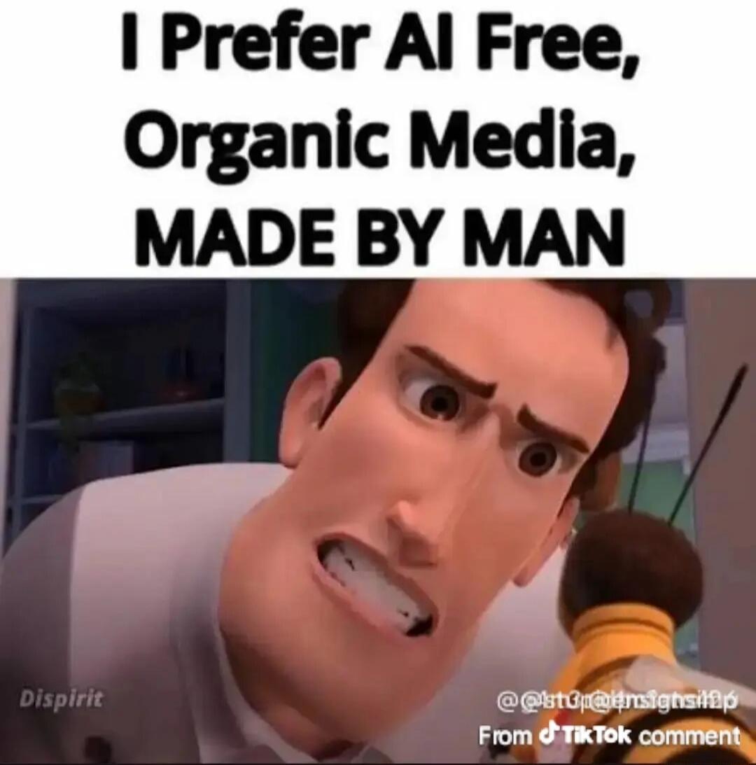 I Prefer AI Free, Organic Media, MADE BY MAN