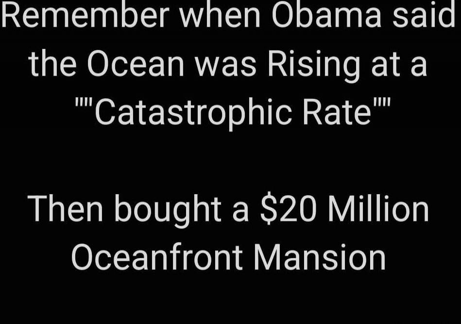 Remember when Obama said the Ocean was Rising at a 'Catastrophic Rate' Then bought a $20 Million Oceanfront Mansion