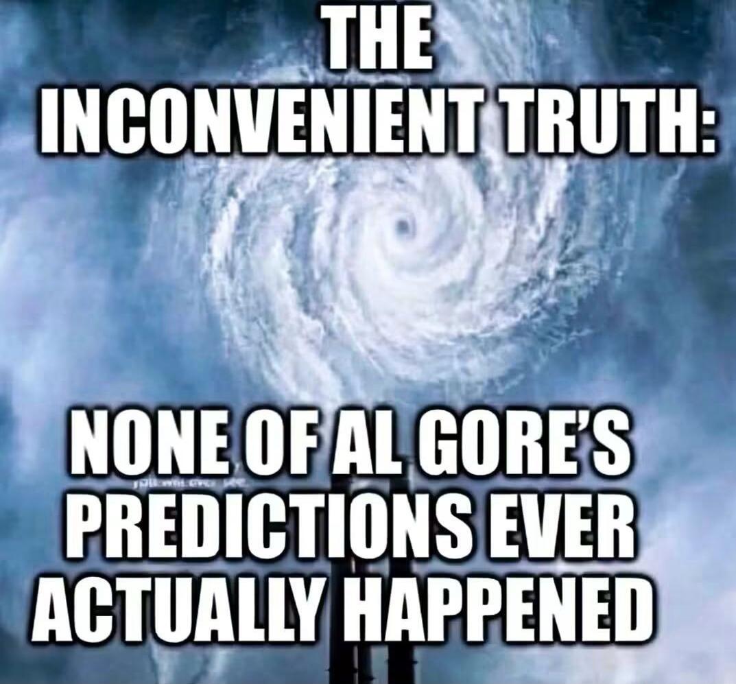 THE INCONVENIENT TRUTH: NONE OF AL GORE'S PREDICTIONS EVER ACTUALLY HAPPENED