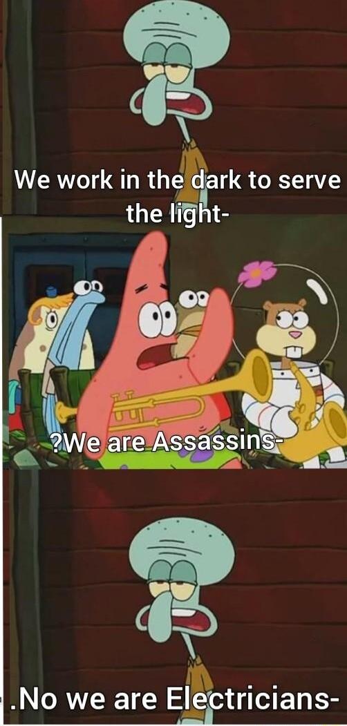 We work in the dark to serve the light No we are EEctnmans