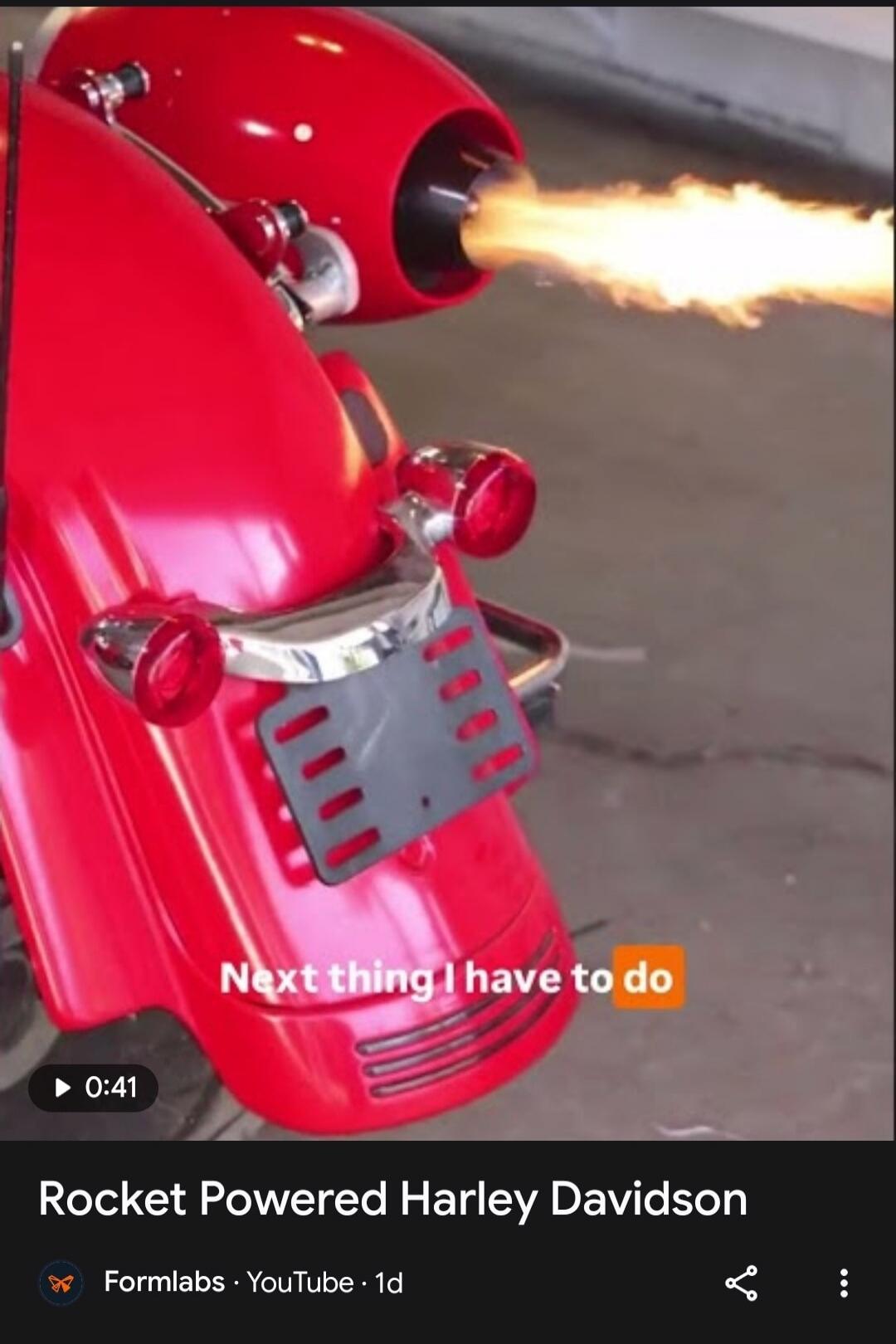 Next thing I have to do. Rocket Powered Harley Davidson.