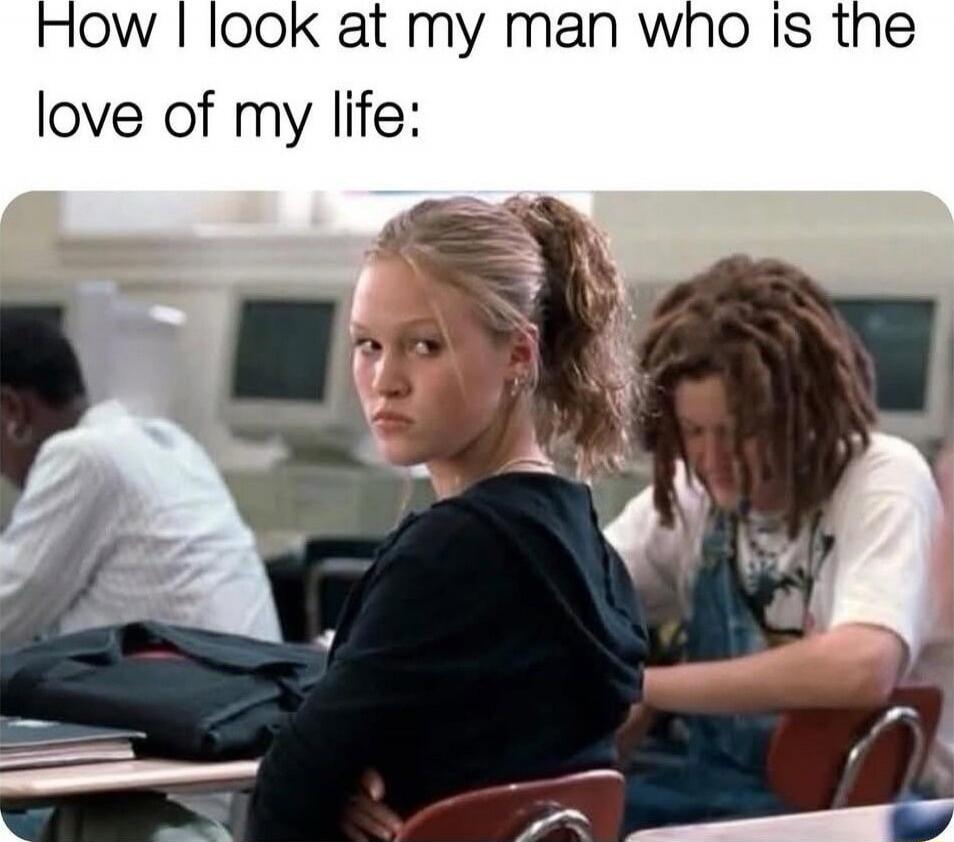 How I look at my man who is the love of my life: