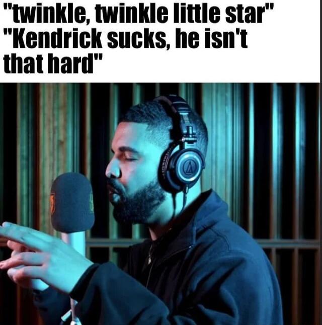 twinkle twinkle little star Kendrick sucks he isnt thathard