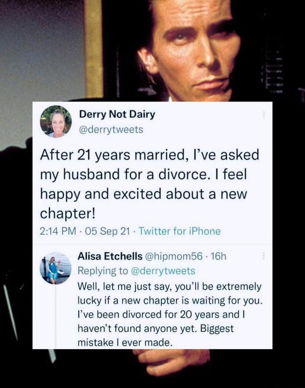 After 21 years married, I’ve asked my husband for a divorce. I feel happy and excited about a new chapter!

Well, let me just say, you’ll be extremely lucky if a new chapter is waiting for you. I’ve been divorced for 20 years and I haven’t found anyone yet. Biggest mistake I ever made.