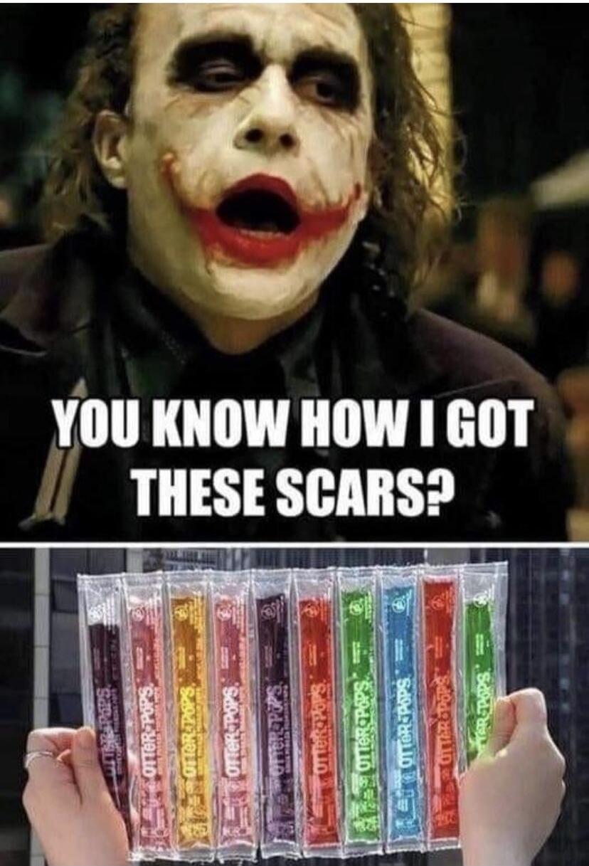 YOU KNOW HOW I GOT THESE SCARS?
