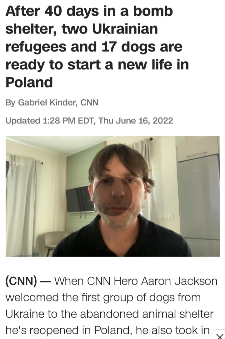 After 40 days in a bomb shelter two Ukrainian refugees and 17 dogs are ready to start a new life in Poland By Gabriel Kinder CNN Updated 128 PM EDT Thu June 16 2022 iy CNN When CNN Hero Aaron Jackson welcomed the first group of dogs from Ukraine to the abandoned animal shelter hes reopened in Poland he also took in