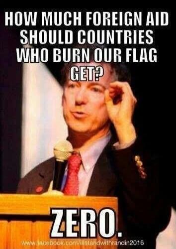 HOW MUCH FOREIGN AID SHOULD COUNTRIES WHO BURN OUR FLAG GET? ZERO.
