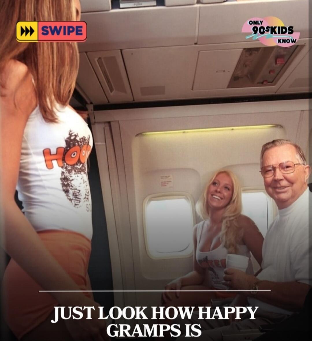 Swipe. Only 90s kids know. Hooters. Just look how happy Gramps is.