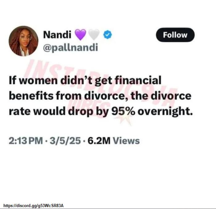 Nandi 9y m pallnandi If women didnt get financial benefits from divorce the divorce rate would drop by 95 overnight 213PM 3525 62M Views apsidiscordggigSIWe SREIA