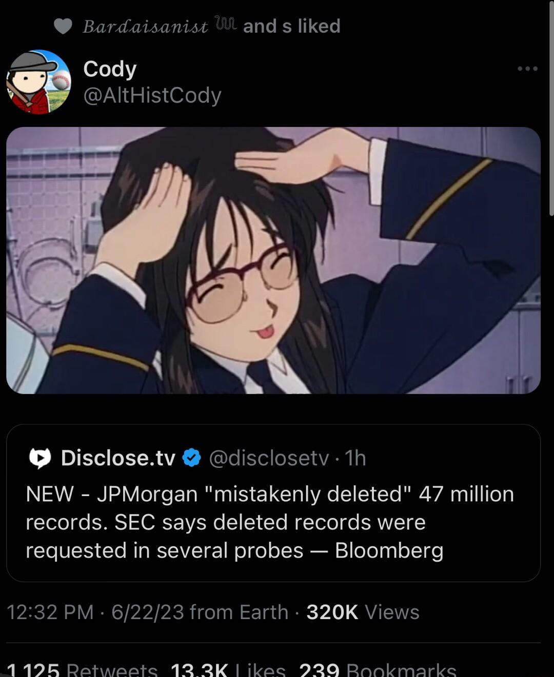 Bardaisanist and s liked Cody AltHistCody Disclosetv disclosetv 1h NEW JPMorgan mistakenly deleted 47 million records SEC says deleted records were requested in several probes Bloomberg 1232 PM 62223 from Earth 320K Views 1 19E Retwente 12 2K ikee 220 Rankmarke