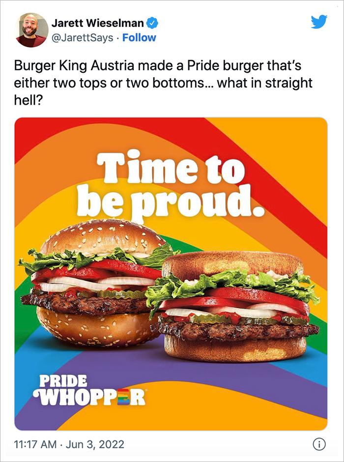 L 4 Jarett Wieselman JarettSays Follow Burger King Austria made a Pride burger thats either two tops or two bottoms what in straight hell 1117 AM Jun 3 2022