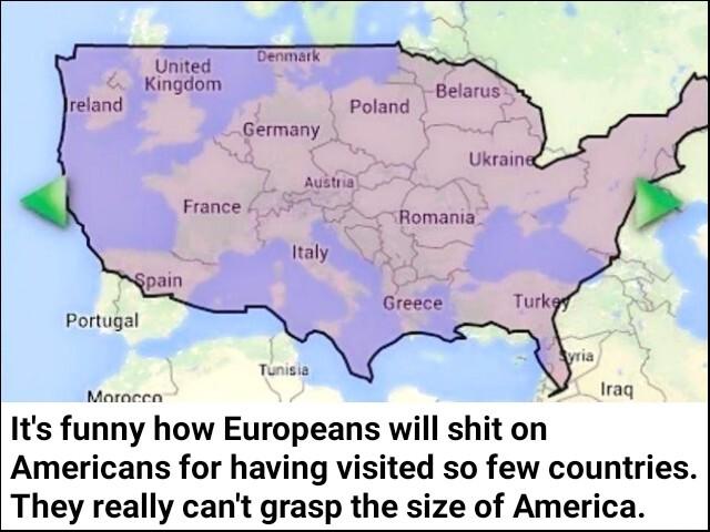 Portugal Iraq Maroccn Its funny how Europeans will shit on Americans for having visited so few countries They really cant grasp the size of America