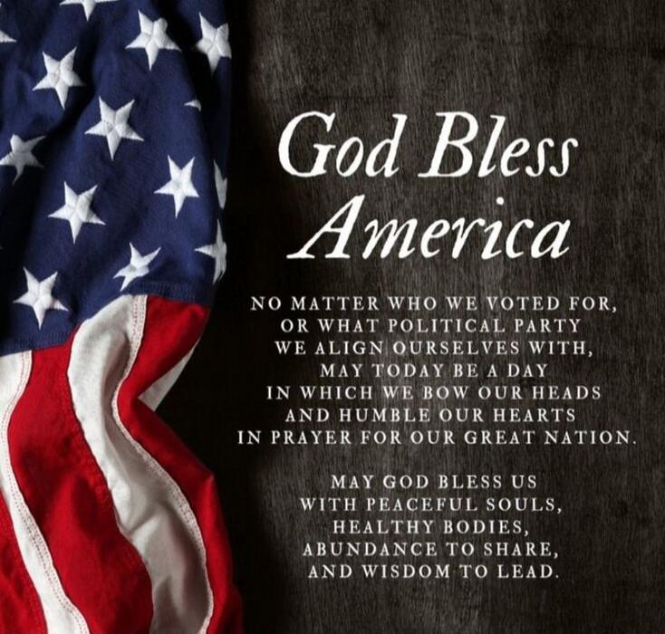 God Bless America

No matter who we voted for, or what political party we align ourselves with, may today be a day in which we bow our heads and humble our hearts in prayer for our great nation.

May God bless us with peaceful souls, healthy bodies, abundance to share, and wisdom to lead.