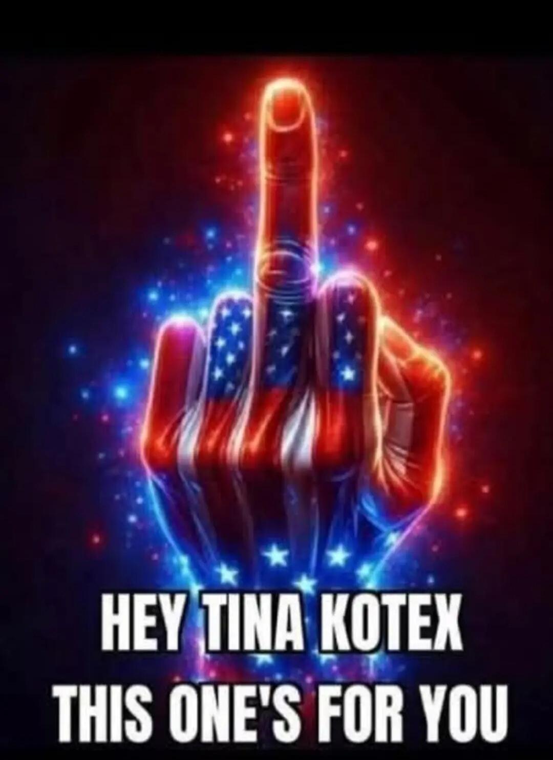 HEY TINA KOTEX THIS ONE'S FOR YOU