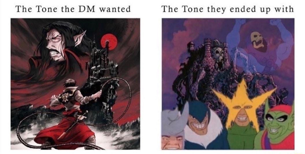 The Tone the DM wanted The Tone they ended up with