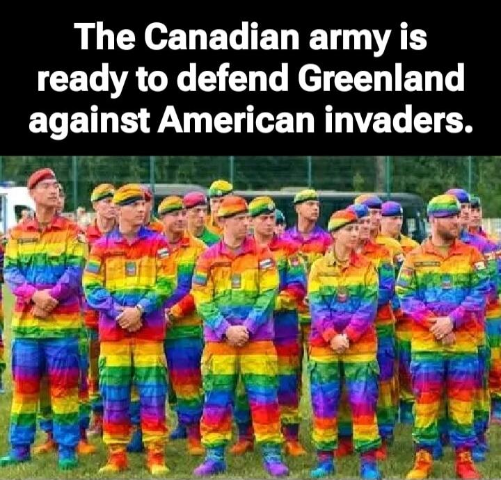 The Canadian army is ready to defend Greenland against American invaders.