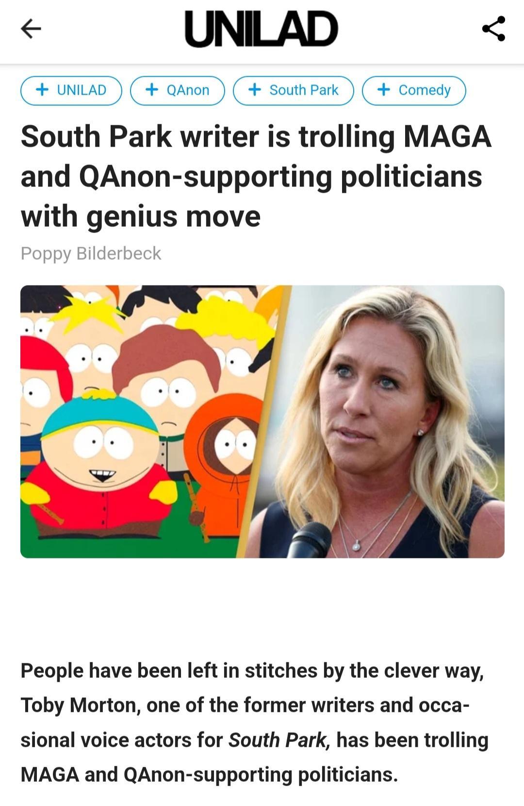 UNILAD G a0 aanon 4 soutn park Comedy South Park writer is trolling MAGA and QAnon supporting politicians with genius move People have been left in stitches by the clever way Toby Morton one of the former writers and occa sional voice actors for South Park has been trolling MAGA and QAnon supporting politicians