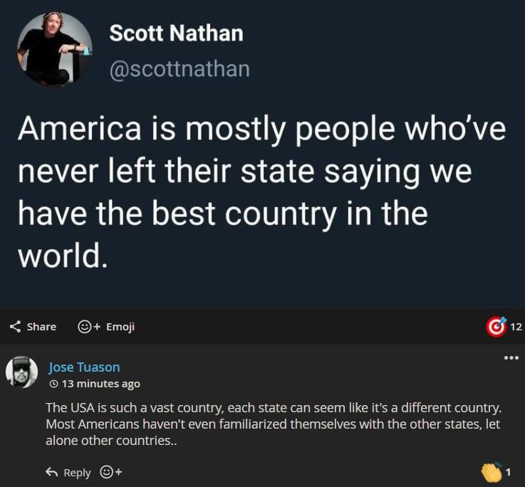 i S ETGED i SQIQEIGED N a g L g Tor WER g TRy A o1To o LRV g To V2 NEVC AR GETES EYCEE VAW have the best country in the world share Emoji 1z Jose Tuason CRERLITEEEYCY The USA is such a vast country each state can seem like its a different country LR N E T L BV SRR E TR R R S VERV QR G IR G e S alone other countries reply L