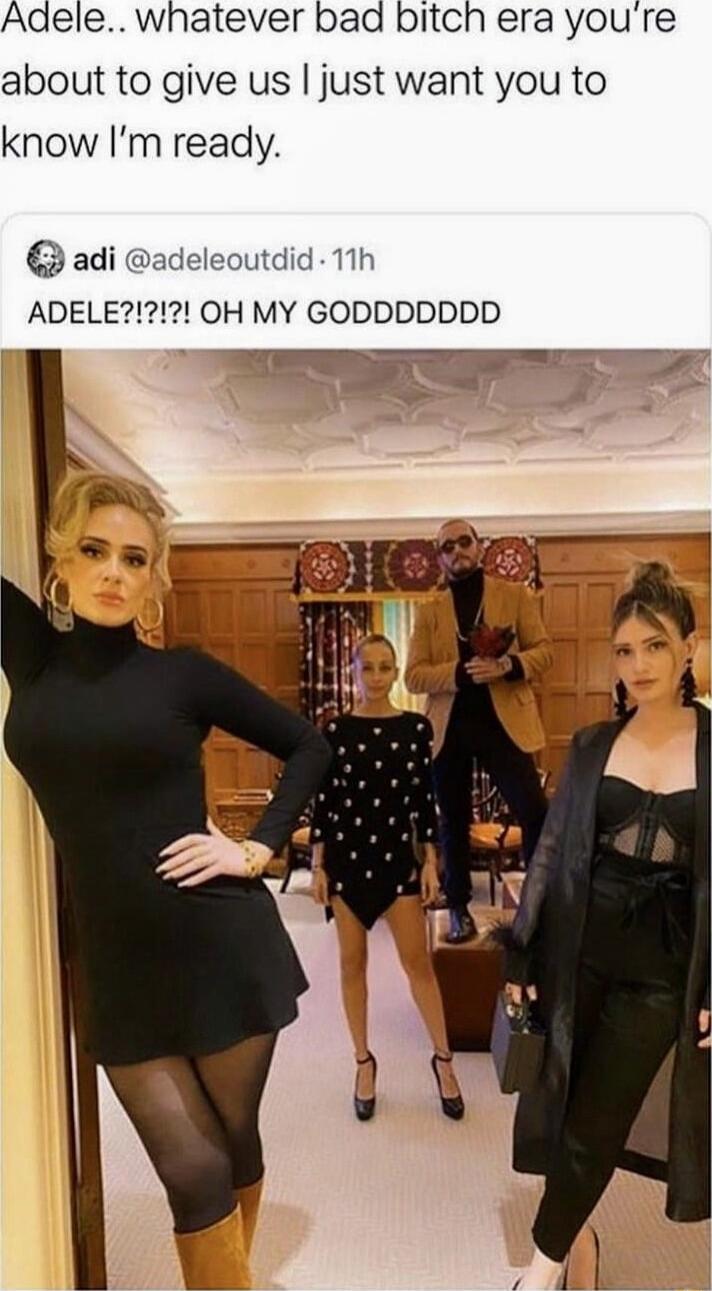 Adele whatever bad bitch era youre about to give us just want you to know Im ready adi adeleoutdid 11h