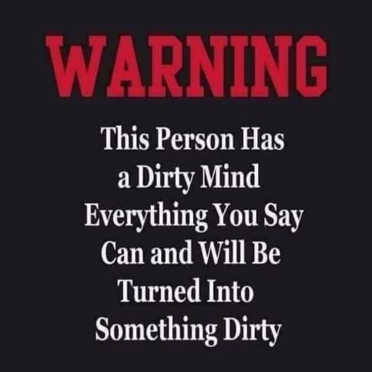WARNING This Person Has a Dirty Mind Everything You Say Can and Will Be Turned Into Something Dirty