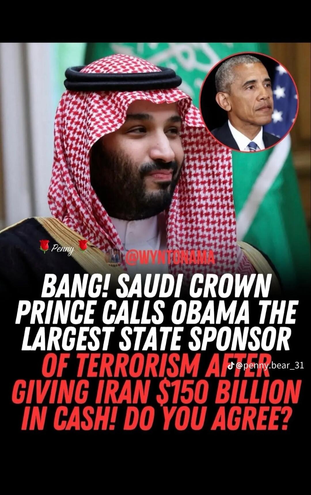BANG! SAUDI CROWN PRINCE CALLS OBAMA THE LARGEST STATE SPONSOR OF TERRORISM AFTER GIVING IRAN $150 BILLION IN CASH! DO YOU AGREE?
