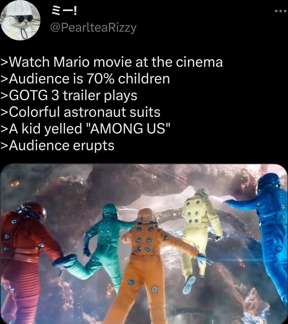 PearlteaRizzy Watch Mario movie at the cinema Audience is 70 children GOTG 3 trailer plays Colorful astronaut suits IR Vo eRUisy Audience erupts