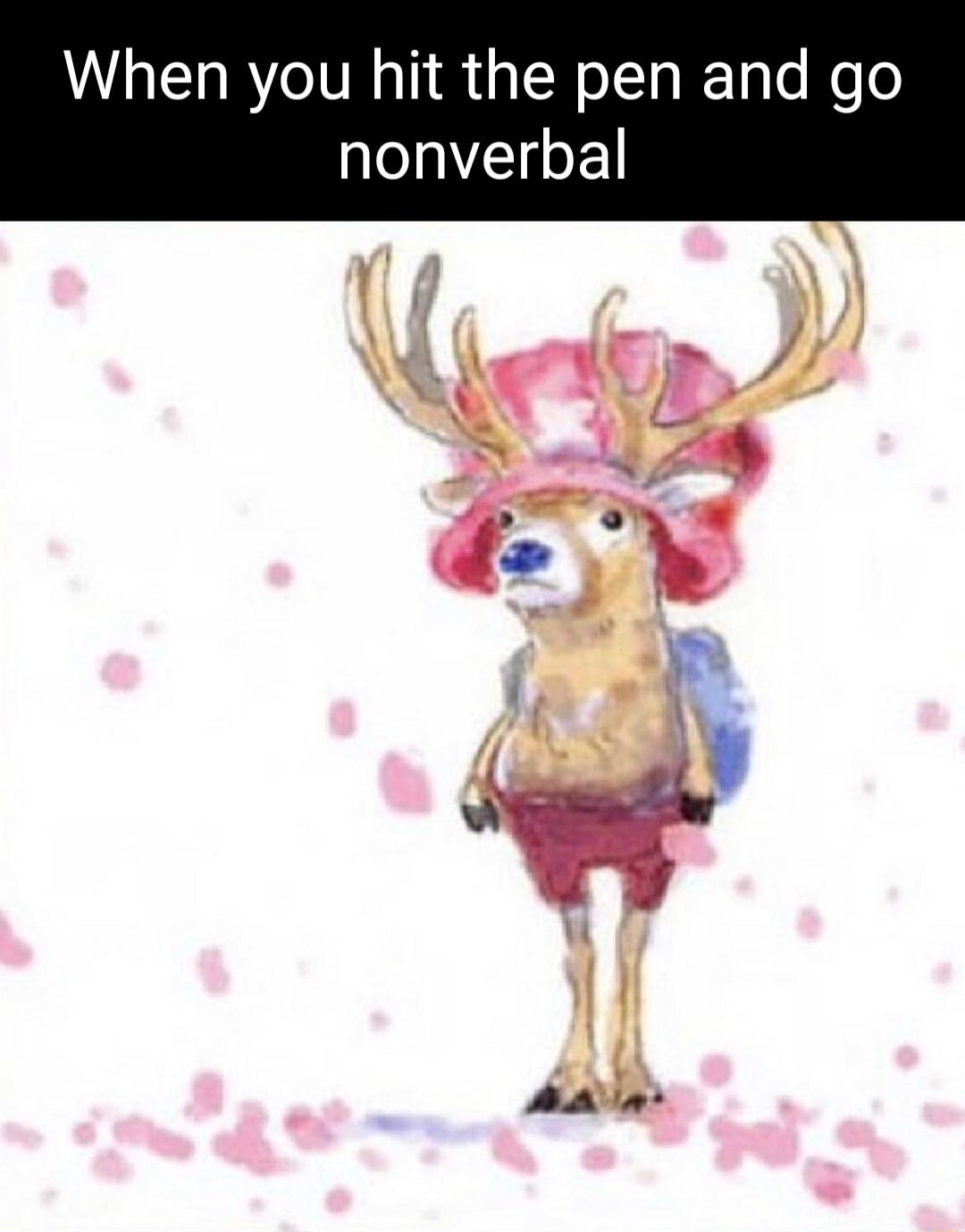 When you hit the pen and go nonverbal