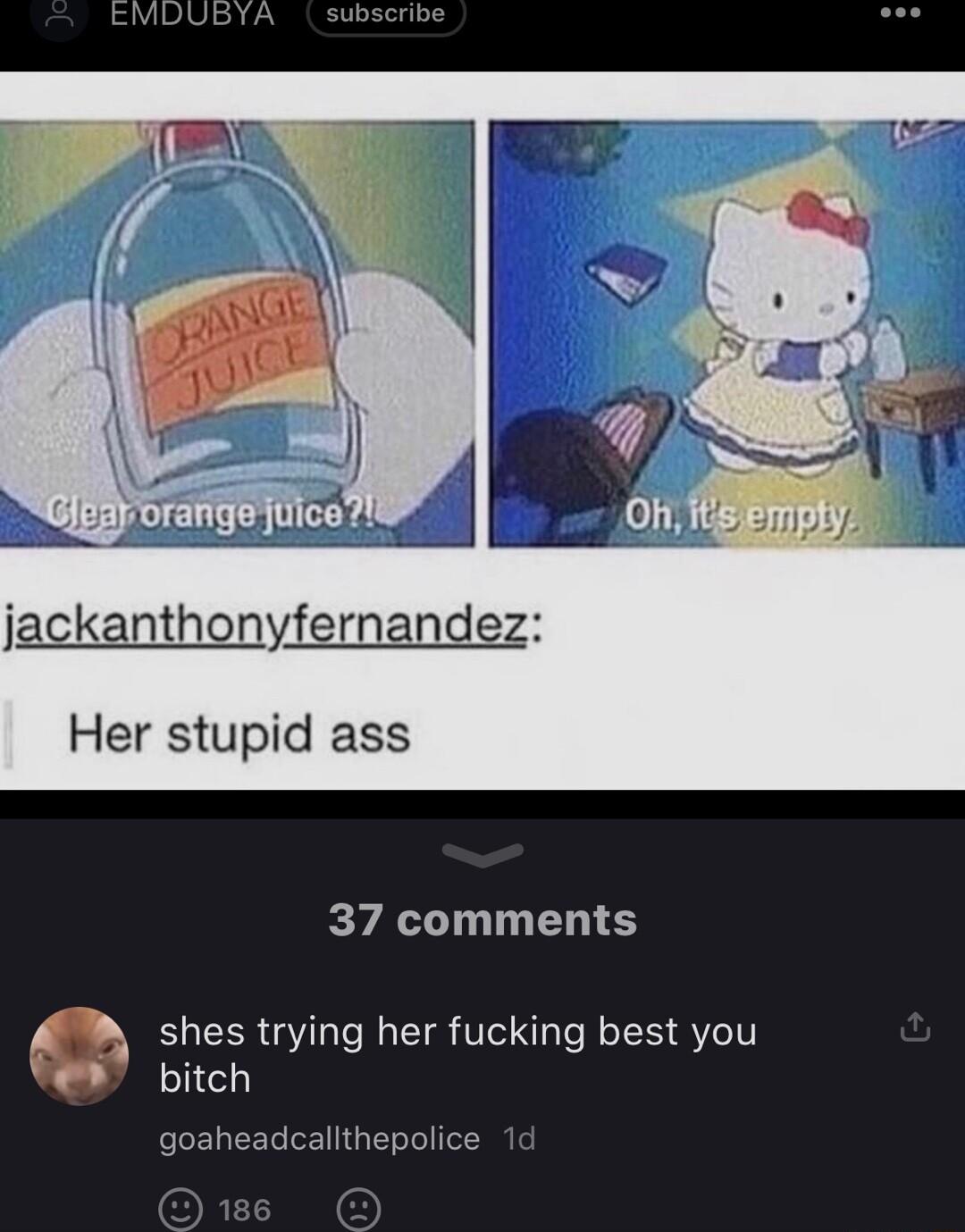 MDL Her stupid ass 37 comments shes trying her fucking best you bitch goaheadcallthepolice