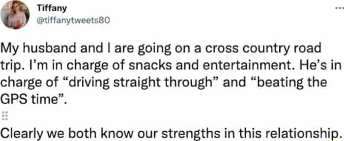 Tiffany tiffanytwoets80 My husband and are going on a cross country road trip Im in charge of snacks and entertainment Hes in charge of driving straight through and beating the GPS time Clearly we both know our strengths in this relationship