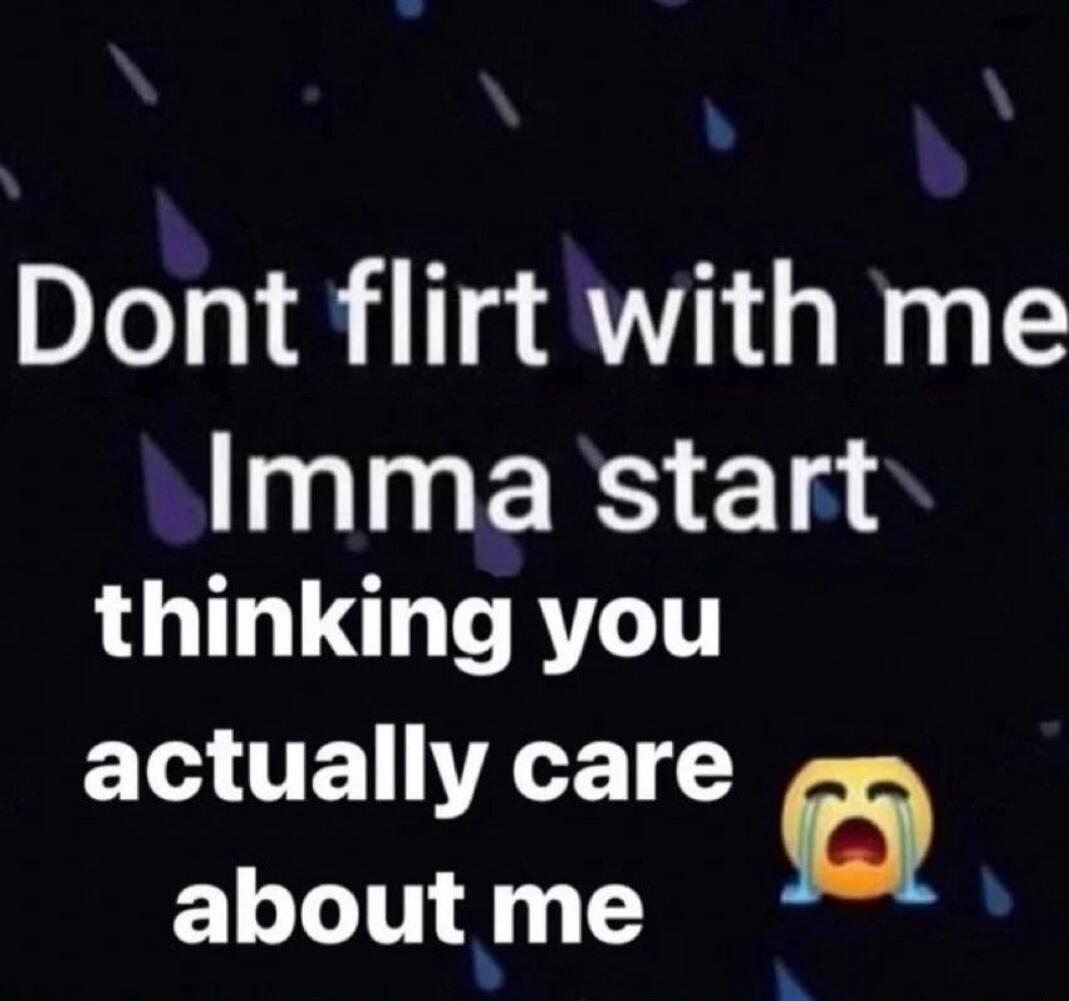 Dont flirt with me RS Ela thinking you ETa TE T 1 about me