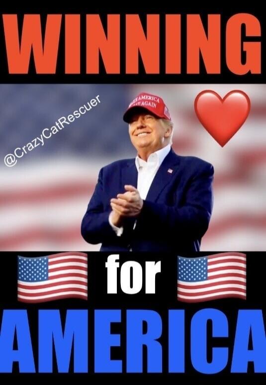 WINNING for AMERICA. Make America Great Again. @CrazyCatRescuer