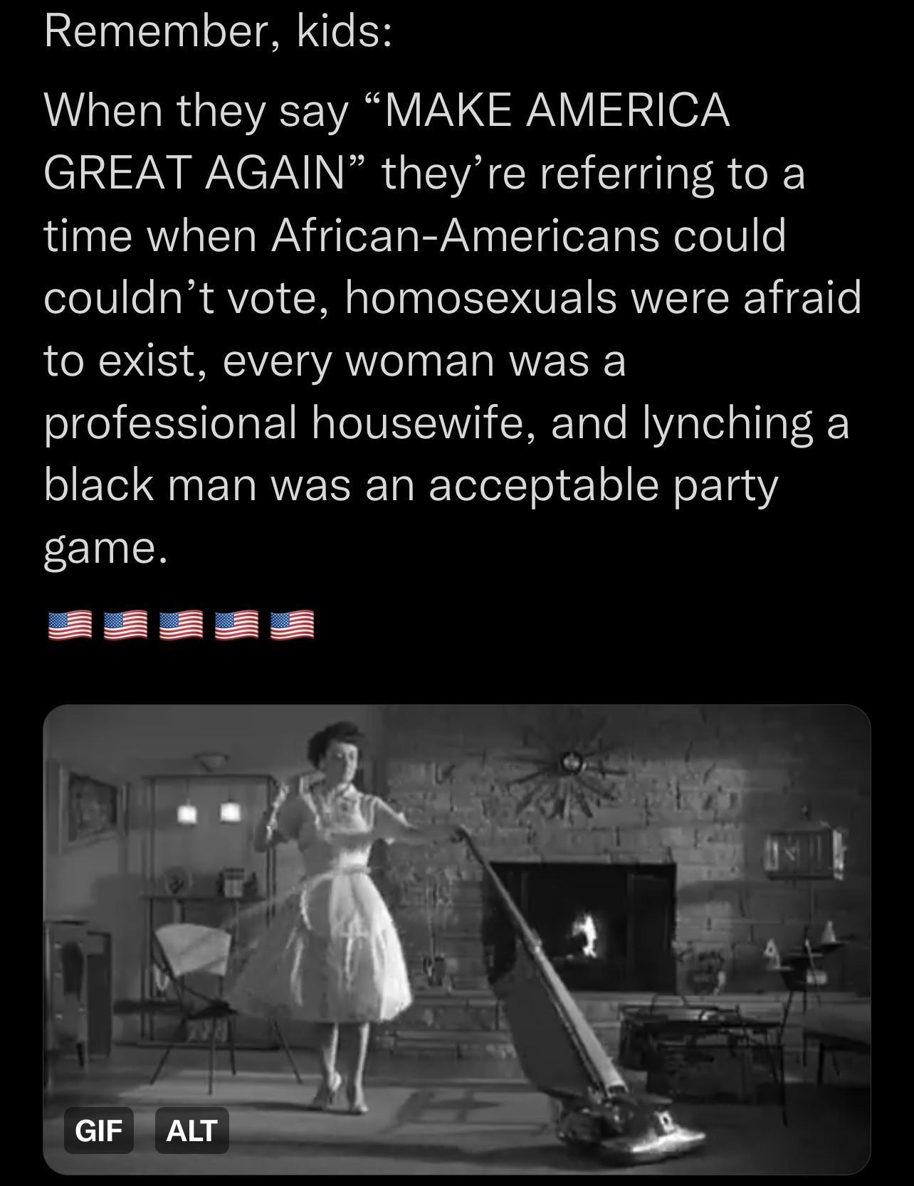 REINET o T Ne AL R EIVECE VARV VWV 67 SN WACTN AR VA CRE CI A time when African Americans could couldnt vote homosexuals were afraid to exist every woman was a professional housewife and lynching a black man was an acceptable party game