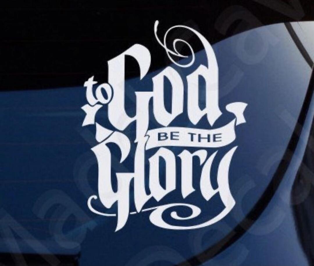 to God BE THE Glory