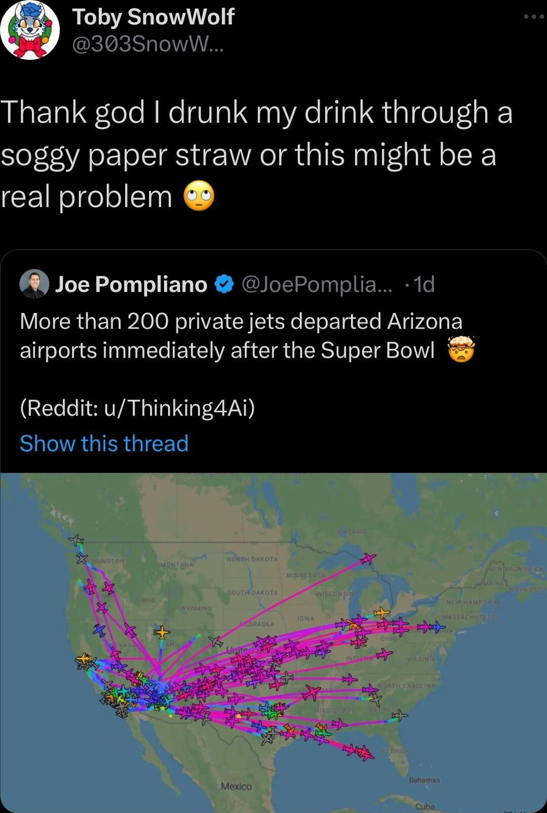 Toby SnowWolf 9 303SnowW Thank god drunk my drink through a soggy paper straw or this might be a RN IENE Joe Pompliano JoePomplia 1d More than 200 private jets departed Arizona airports immediately after the Super Bow GEL AL LINGEZYN BLORGIEGICES