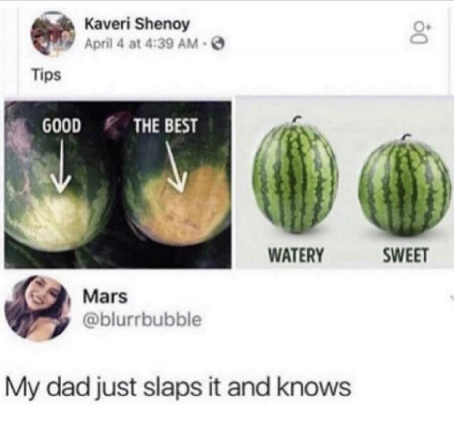 Kaveri Shenoy April 4 at 4:39 AM Tips GOOD THE BEST WATERY SWEET Mars @blurrbubble My dad just slaps it and knows