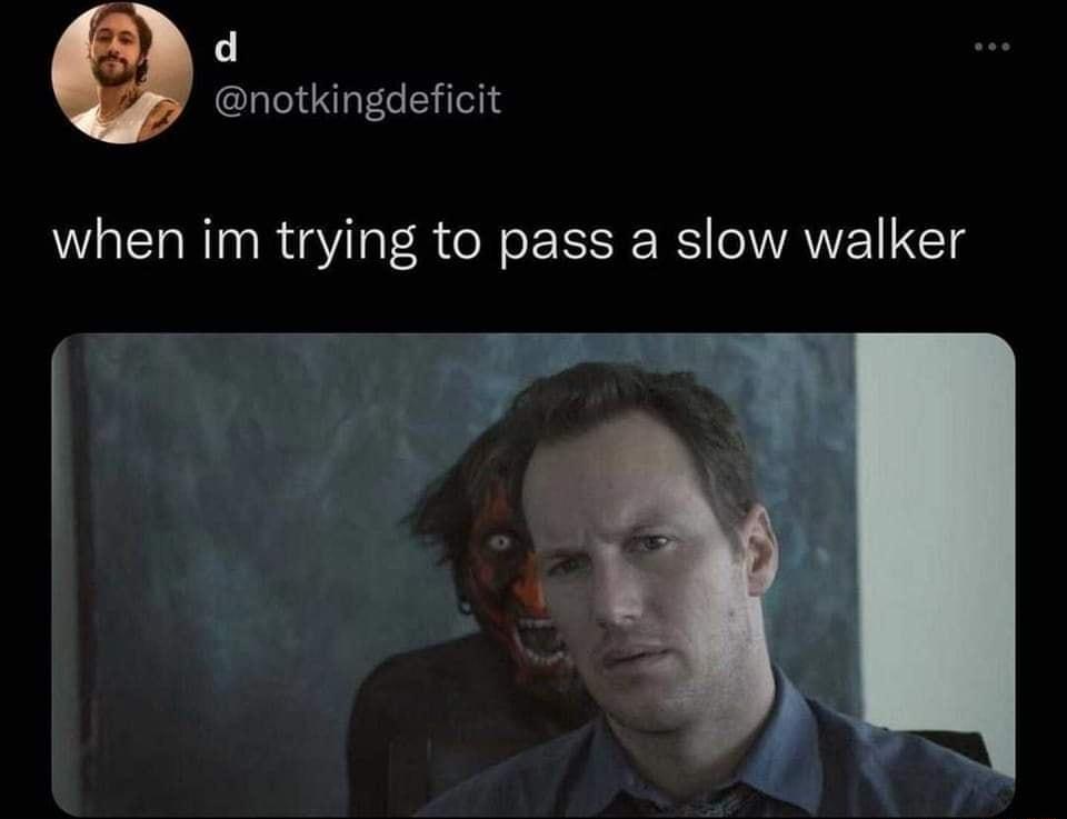 d e notkingdeficit when im trying to pass a slow walker