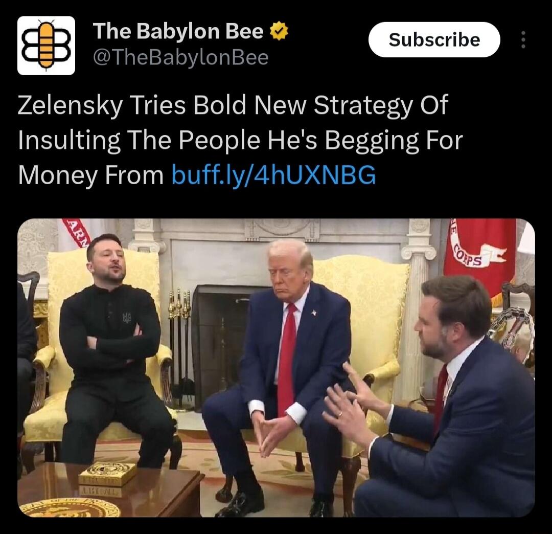 The Babylon Bee TheBabylonBee Zelensky Tries Bold New Strategy Of Insulting The People Hes Begging For Money From buffly4hUXNBG