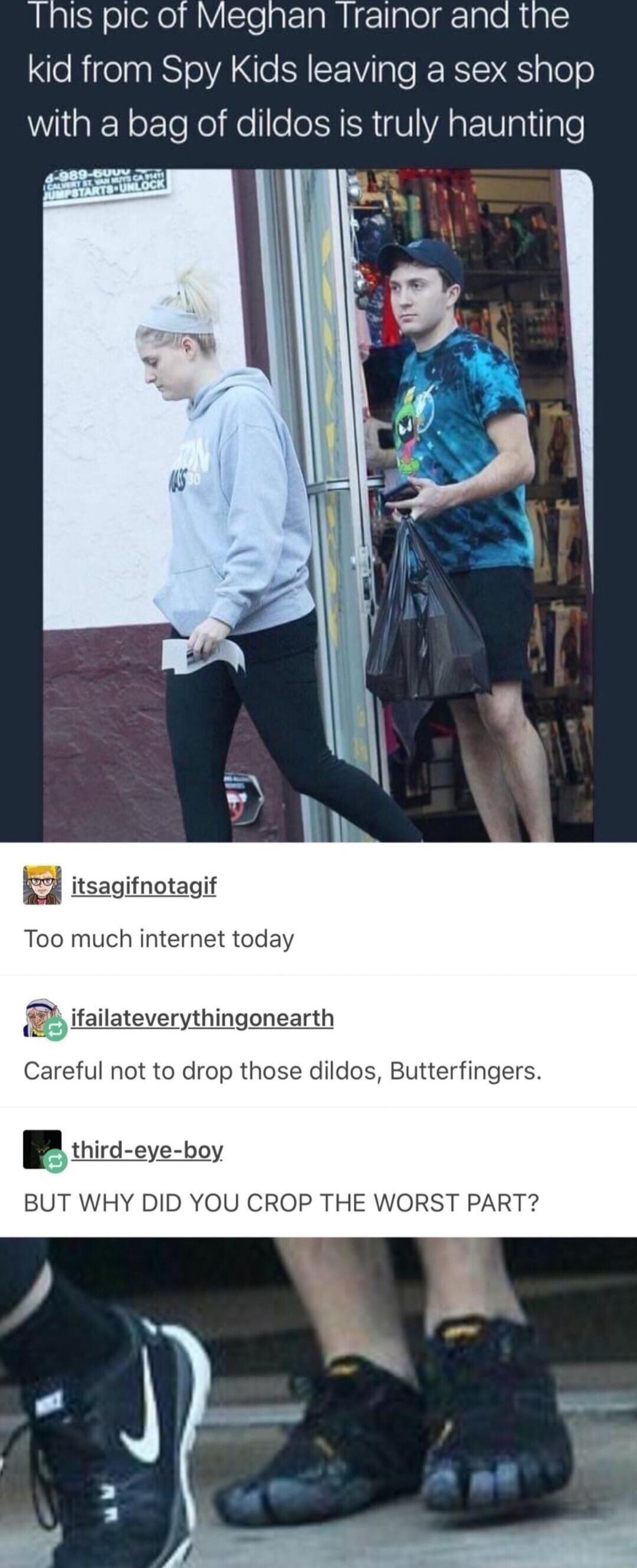 This pic of Meghan rainor and the kid from Spy Kids leaving a sex shop WIGEER oE e Ko e llo 1N R VAR EIW 1 gle Too much internet today ilaiateverythingnnearlh Careful not to drop those dildos Butterfingers mwd eye boy BUT WHY DID YOU CROP THE WORST PART