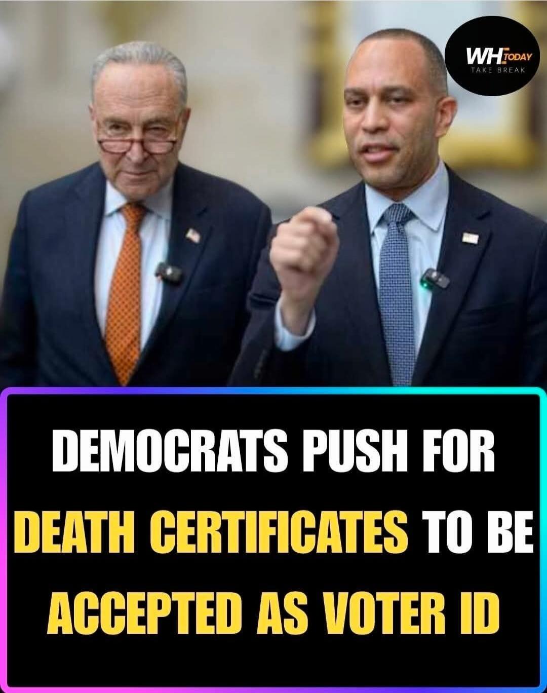 DEMOCRATS PUSH FOR DEATH CERTIFICATES TO BE ACCEPTED AS VOTER ID