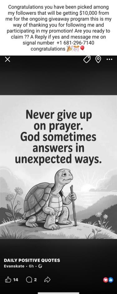 Congratulations you have been picked among my followers that will be getting $10,000 from me for the ongoing giveaway program this is my way of thanking you for following me and participating in my promotion! Are you ready to claim ?? A Reply if yes and message me on signal number +1 681-296-7140 congratulations 🎉🎉🌹

Never give up on prayer. God so