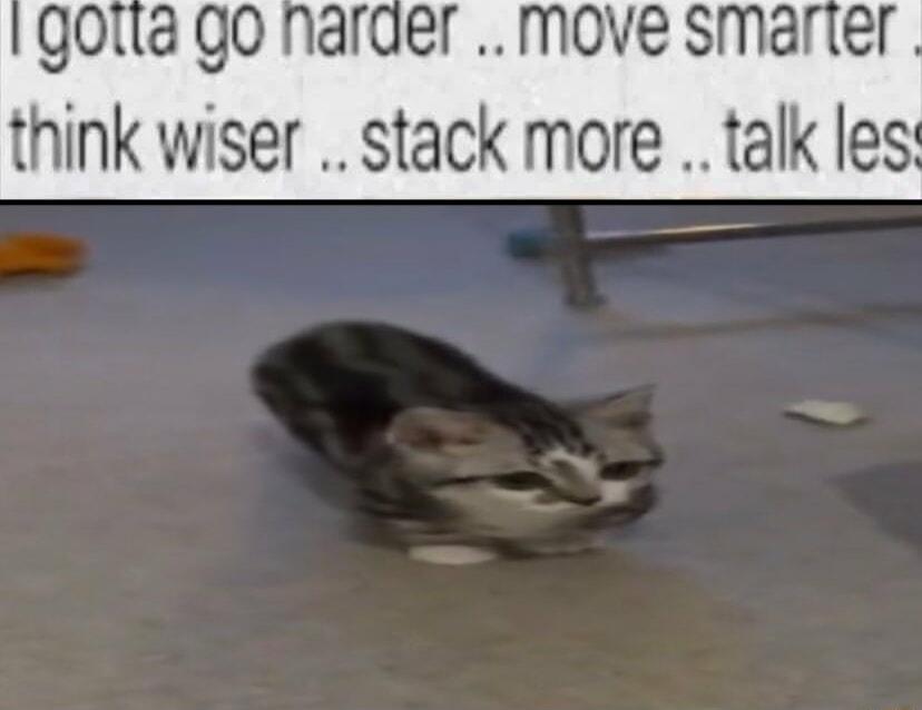 gotta go haraer move smarter think wiser stack more talk les