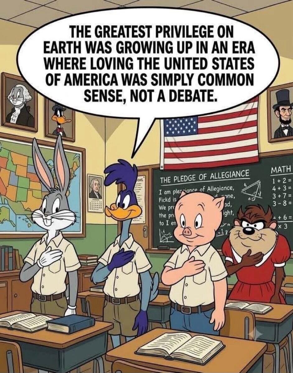THE GREATEST PRIVILEGE ON EARTH WAS GROWING UP IN AN ERA WHERE LOVING THE UNITED STATES OF AMERICA WAS SIMPLY COMMON SENSE, NOT A DEBATE. THE PLEDGE OF ALLEGIANCE. I am pledge of Allegiance. We pledge to I en. MATH 1+2= 4+3= 3+7= 3-8= +6= x3