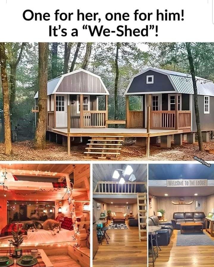 One for her one for him Its a We Shed