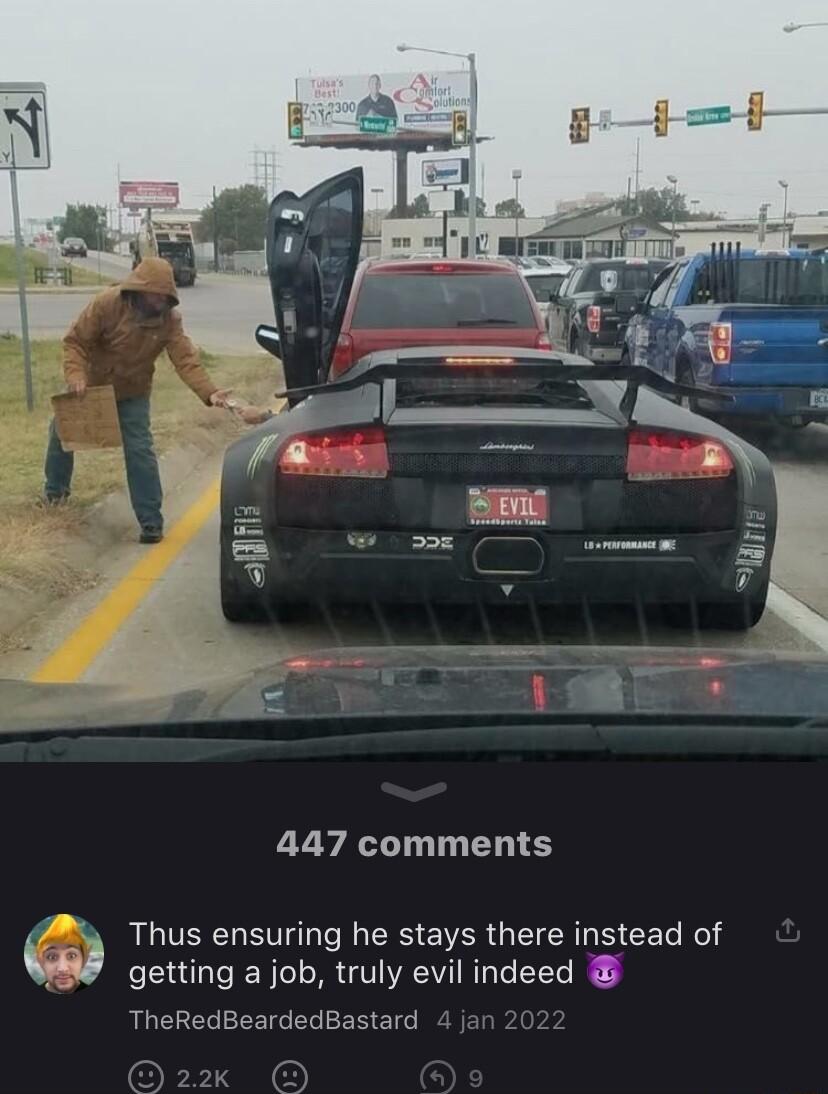 447 comments A Thus ensuring he stays there instead of w getting a job truly evil indeed TheRedBeardedBastard