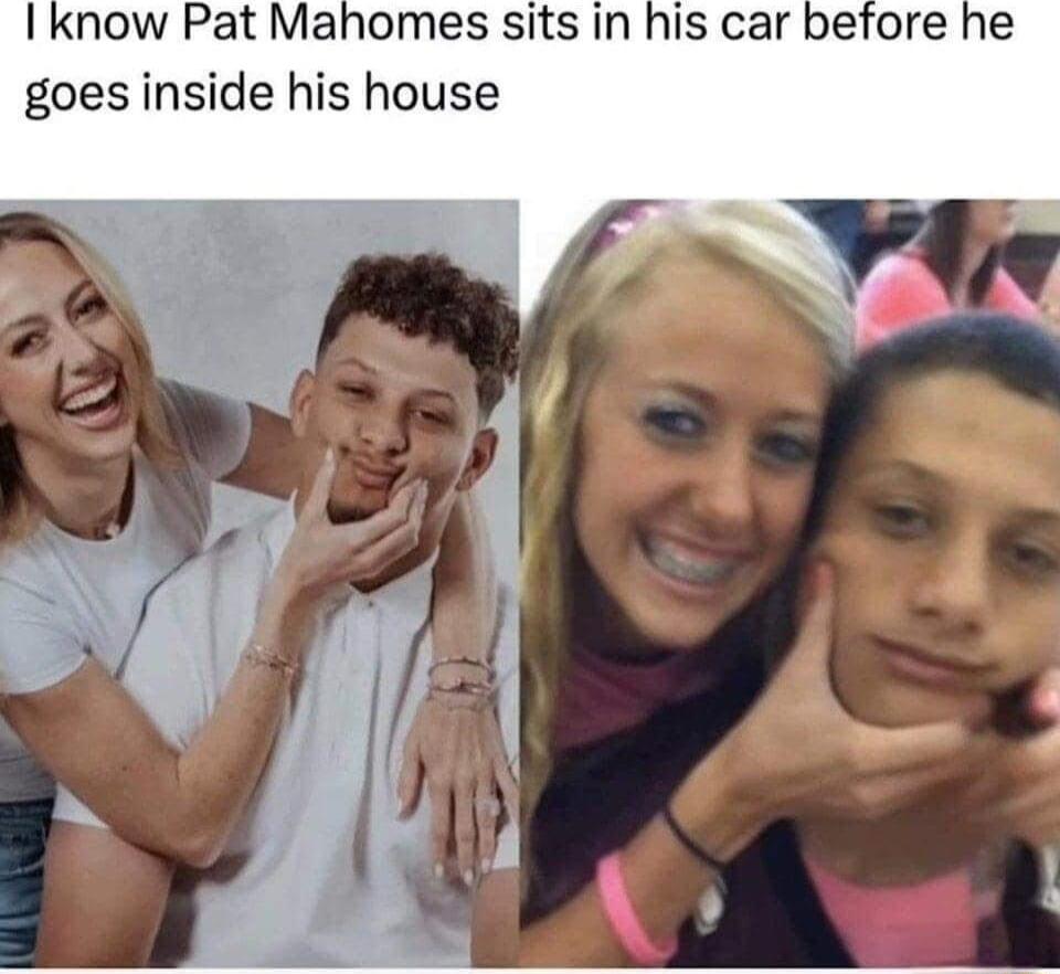I know Pat Mahomes sits in his car before he goes inside his house