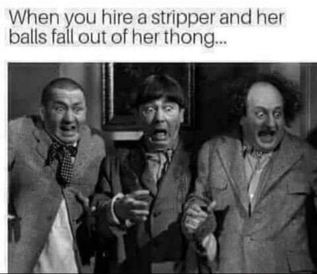 When you hire a stripper and her balls fall out of her thong